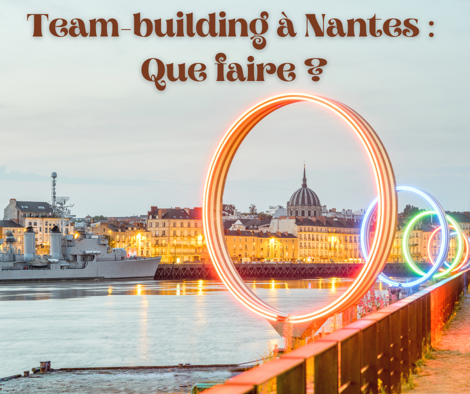Team-building à Nantes : Que faire ?