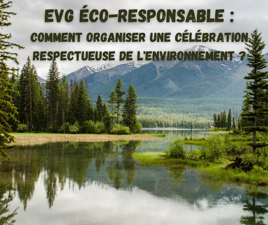 EVG éco-responsable : Comment organiser une célébration respectueuse de l'environnement ?