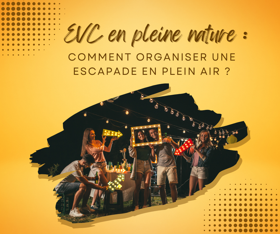  EVC en pleine nature : comment organiser une escapade en plein air ?